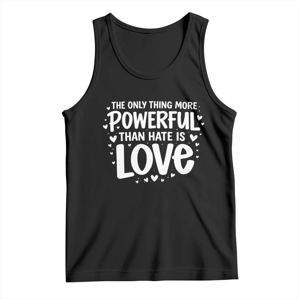 The Only Thing More Powerful Than Hate Is Love Tank Top Bold Hand Lettered Bunny Inspirational Unity