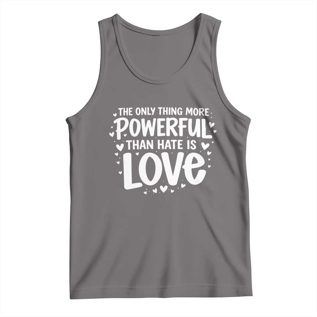 The Only Thing More Powerful Than Hate Is Love Tank Top Bold Hand Lettered Bunny Inspirational Unity