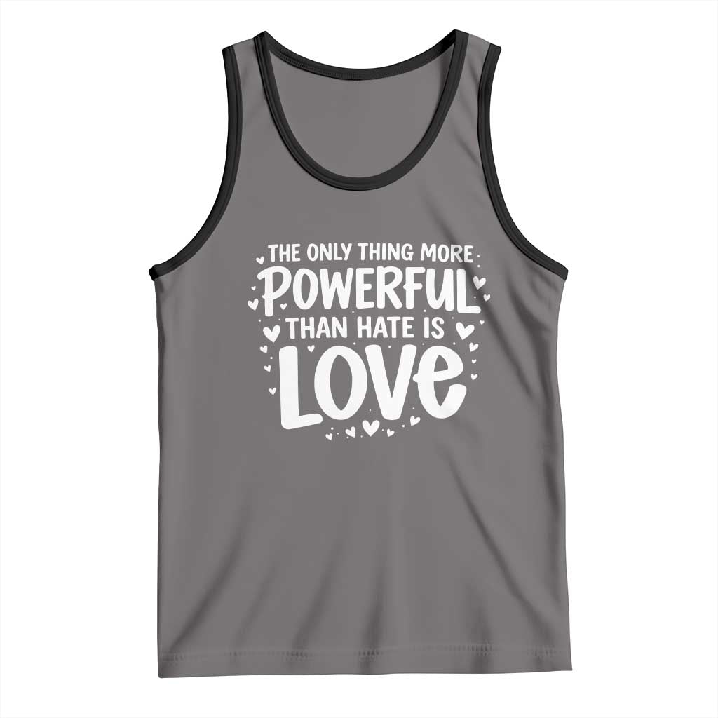 The Only Thing More Powerful Than Hate Is Love Tank Top Bold Hand Lettered Bunny Inspirational Unity