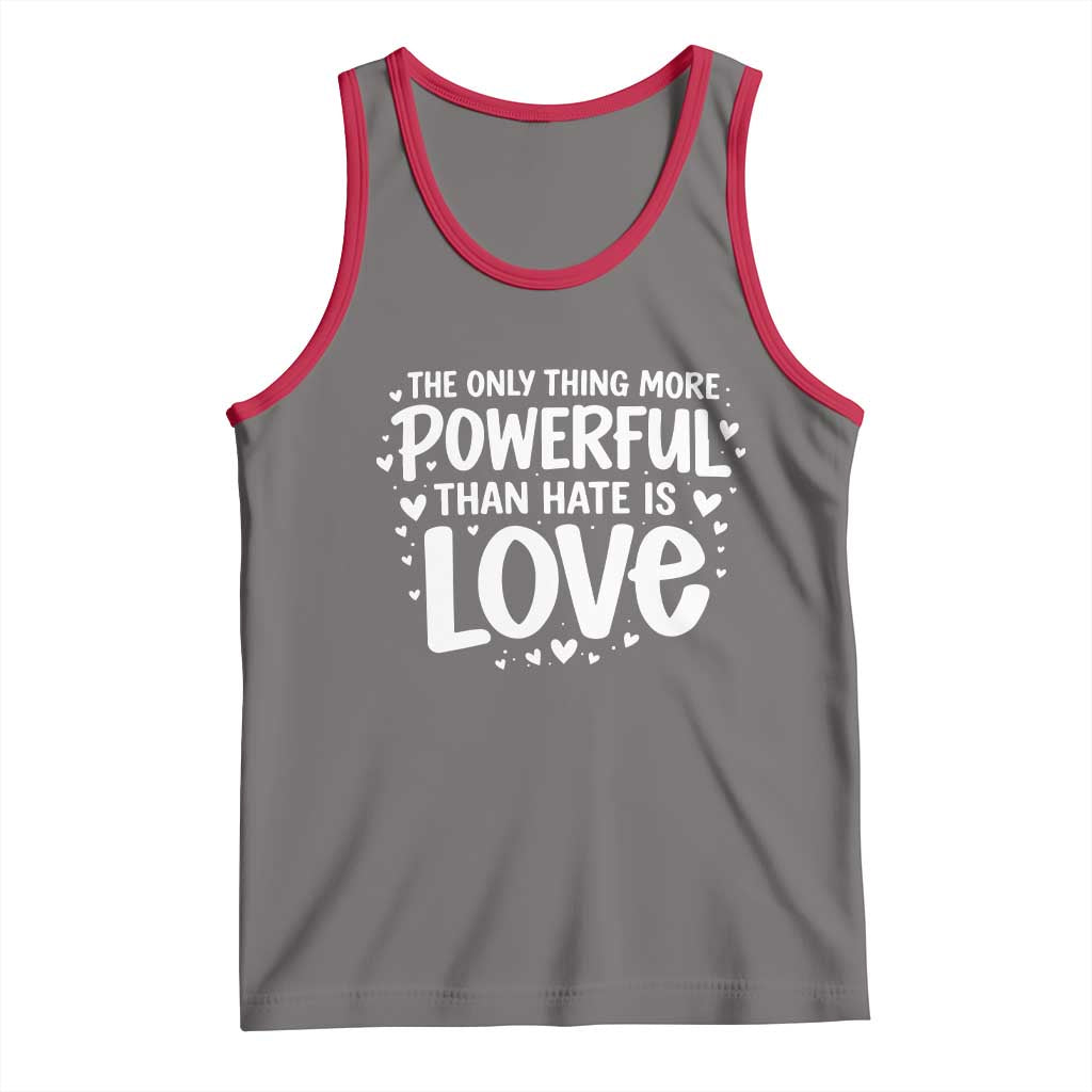 The Only Thing More Powerful Than Hate Is Love Tank Top Bold Hand Lettered Bunny Inspirational Unity