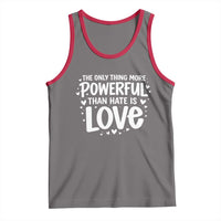 The Only Thing More Powerful Than Hate Is Love Tank Top Bold Hand Lettered Bunny Inspirational Unity