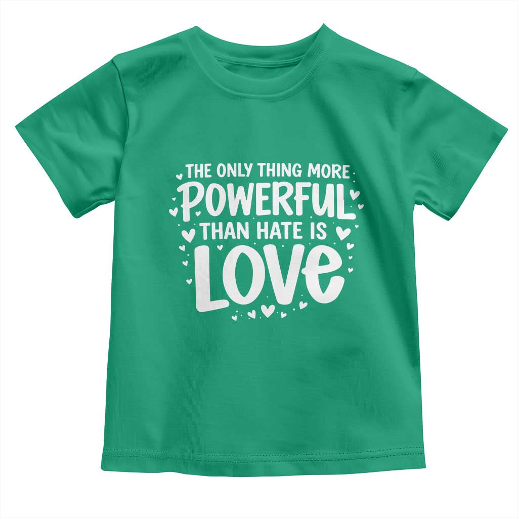 The Only Thing More Powerful Than Hate Is Love Toddler T Shirt Bold Hand Lettered Bunny Inspirational Unity