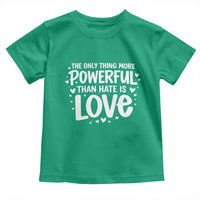 The Only Thing More Powerful Than Hate Is Love Toddler T Shirt Bold Hand Lettered Bunny Inspirational Unity