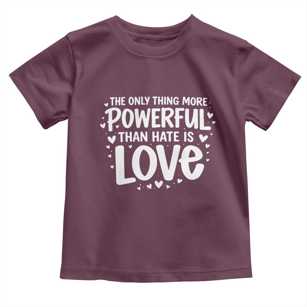 The Only Thing More Powerful Than Hate Is Love Toddler T Shirt Bold Hand Lettered Bunny Inspirational Unity