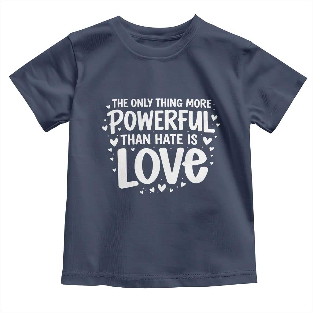 The Only Thing More Powerful Than Hate Is Love Toddler T Shirt Bold Hand Lettered Bunny Inspirational Unity