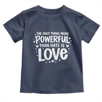 The Only Thing More Powerful Than Hate Is Love Toddler T Shirt Bold Hand Lettered Bunny Inspirational Unity