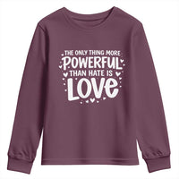 The Only Thing More Powerful Than Hate Is Love Youth Sweatshirt Bold Hand Lettered Bunny Inspirational Unity