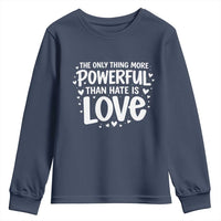 The Only Thing More Powerful Than Hate Is Love Youth Sweatshirt Bold Hand Lettered Bunny Inspirational Unity
