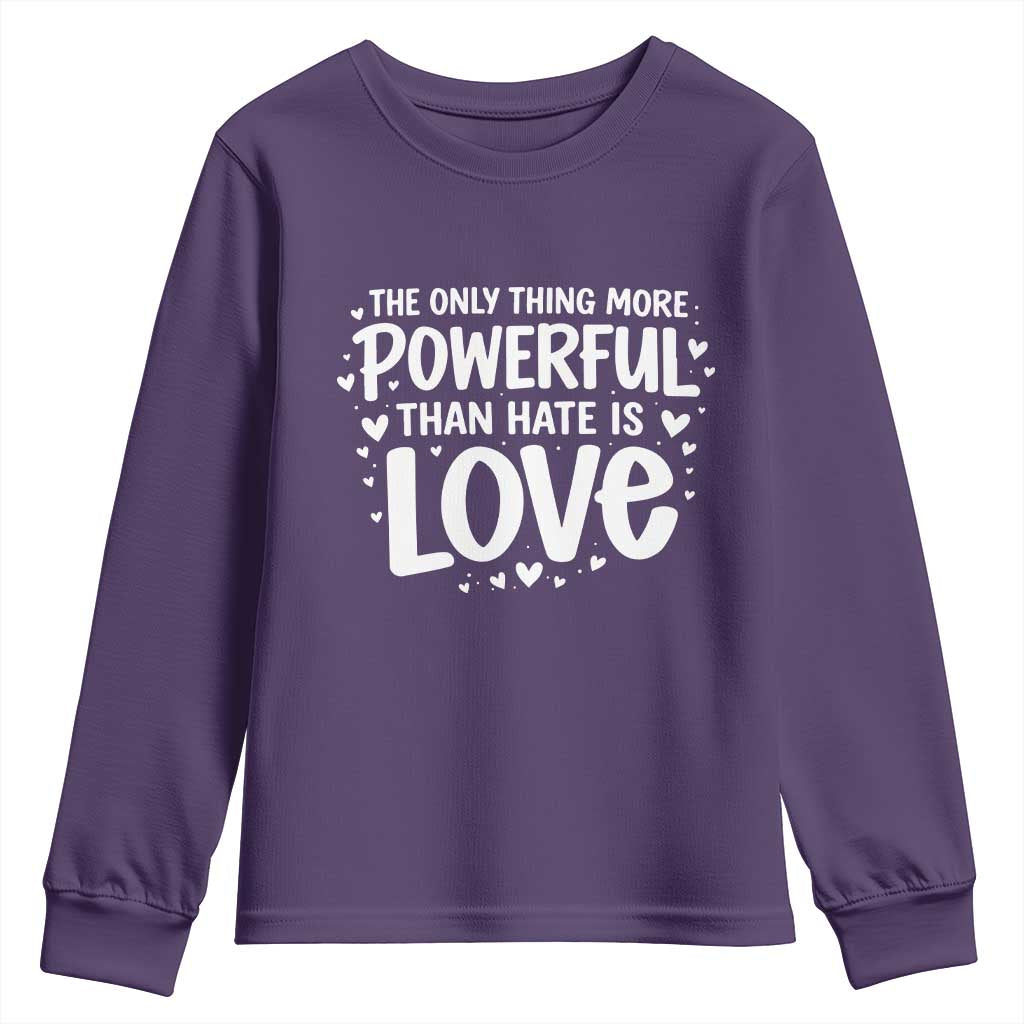 The Only Thing More Powerful Than Hate Is Love Youth Sweatshirt Bold Hand Lettered Bunny Inspirational Unity