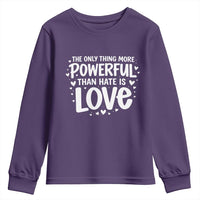 The Only Thing More Powerful Than Hate Is Love Youth Sweatshirt Bold Hand Lettered Bunny Inspirational Unity
