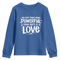 The Only Thing More Powerful Than Hate Is Love Youth Sweatshirt Bold Hand Lettered Bunny Inspirational Unity