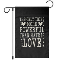 The Only Thing More Powerful Than Hate Is Love Garden Flag Whimsical Heart Typography Bunny Inspirational Statement