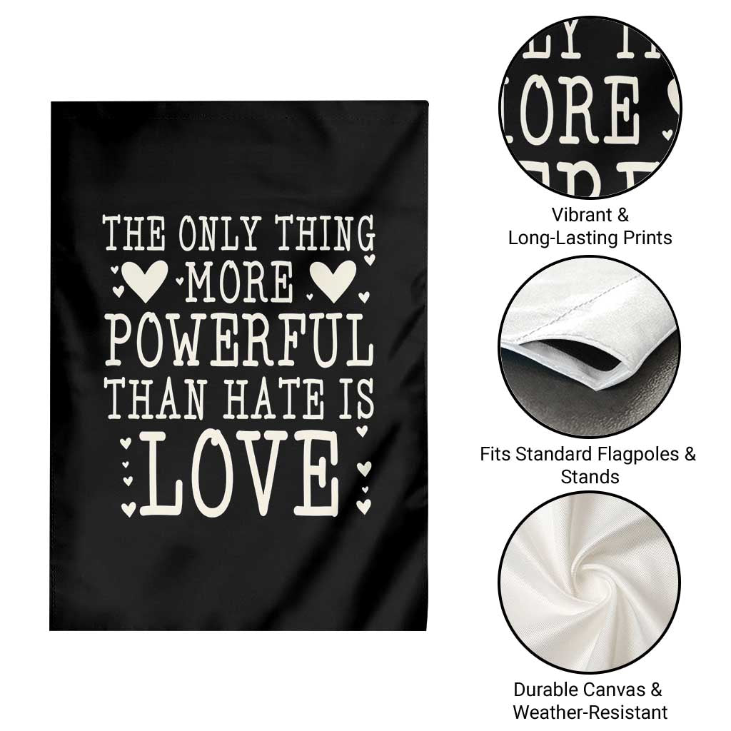 The Only Thing More Powerful Than Hate Is Love Garden Flag Whimsical Heart Typography Bunny Inspirational Statement