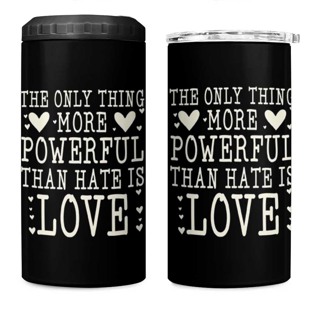 The Only Thing More Powerful Than Hate Is Love 4 in 1 Can Cooler Tumbler Whimsical Heart Typography Bunny Inspirational Statement