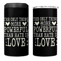 The Only Thing More Powerful Than Hate Is Love 4 in 1 Can Cooler Tumbler Whimsical Heart Typography Bunny Inspirational Statement