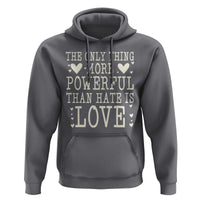 The Only Thing More Powerful Than Hate Is Love Hoodie Whimsical Heart Typography Bunny Inspirational Statement