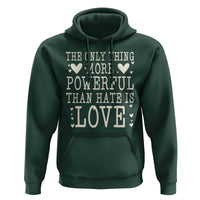 The Only Thing More Powerful Than Hate Is Love Hoodie Whimsical Heart Typography Bunny Inspirational Statement