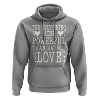 The Only Thing More Powerful Than Hate Is Love Hoodie Whimsical Heart Typography Bunny Inspirational Statement