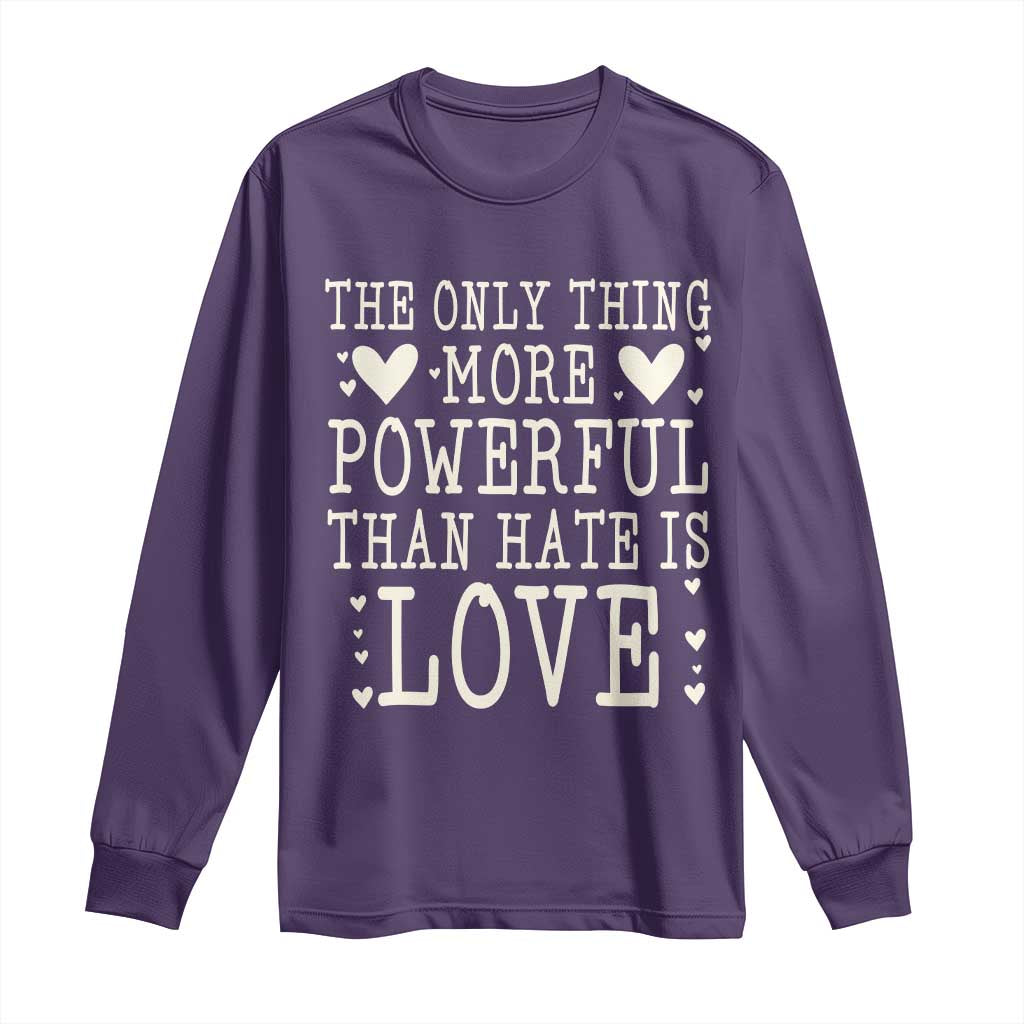 The Only Thing More Powerful Than Hate Is Love Long Sleeve Shirt Whimsical Heart Typography Bunny Inspirational Statement