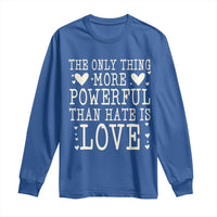 The Only Thing More Powerful Than Hate Is Love Long Sleeve Shirt Whimsical Heart Typography Bunny Inspirational Statement
