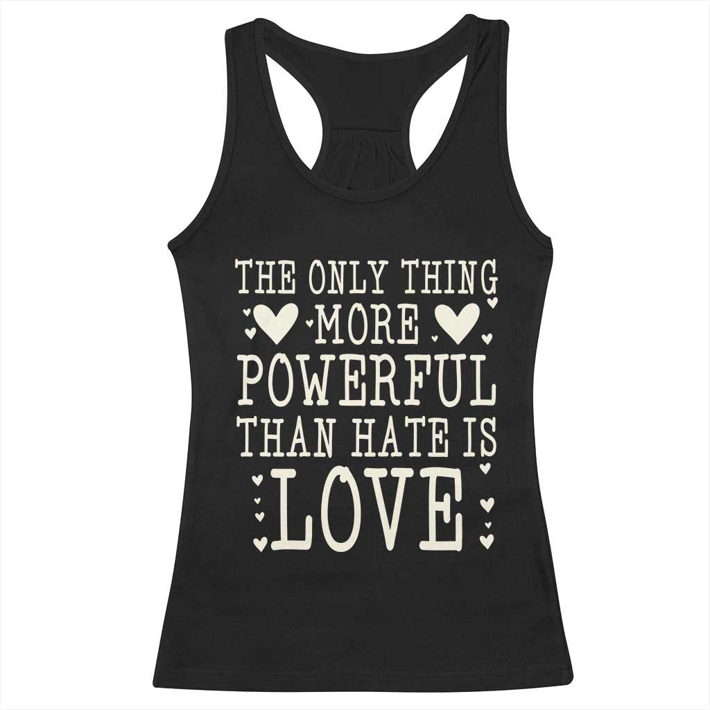 The Only Thing More Powerful Than Hate Is Love Racerback Tank Top Whimsical Heart Typography Bunny Inspirational Statement
