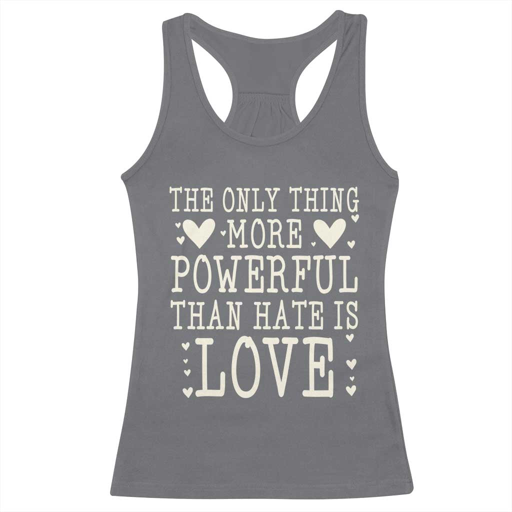 The Only Thing More Powerful Than Hate Is Love Racerback Tank Top Whimsical Heart Typography Bunny Inspirational Statement