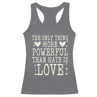 The Only Thing More Powerful Than Hate Is Love Racerback Tank Top Whimsical Heart Typography Bunny Inspirational Statement