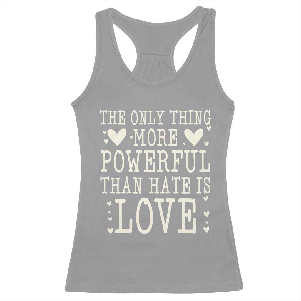 The Only Thing More Powerful Than Hate Is Love Racerback Tank Top Whimsical Heart Typography Bunny Inspirational Statement