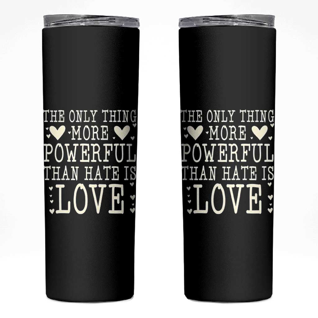 The Only Thing More Powerful Than Hate Is Love Skinny Tumbler Whimsical Heart Typography Bunny Inspirational Statement