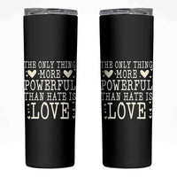 The Only Thing More Powerful Than Hate Is Love Skinny Tumbler Whimsical Heart Typography Bunny Inspirational Statement
