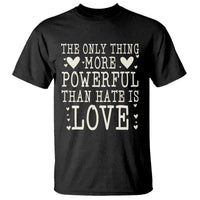 The Only Thing More Powerful Than Hate Is Love T Shirt Whimsical Heart Typography Bunny Inspirational Statement
