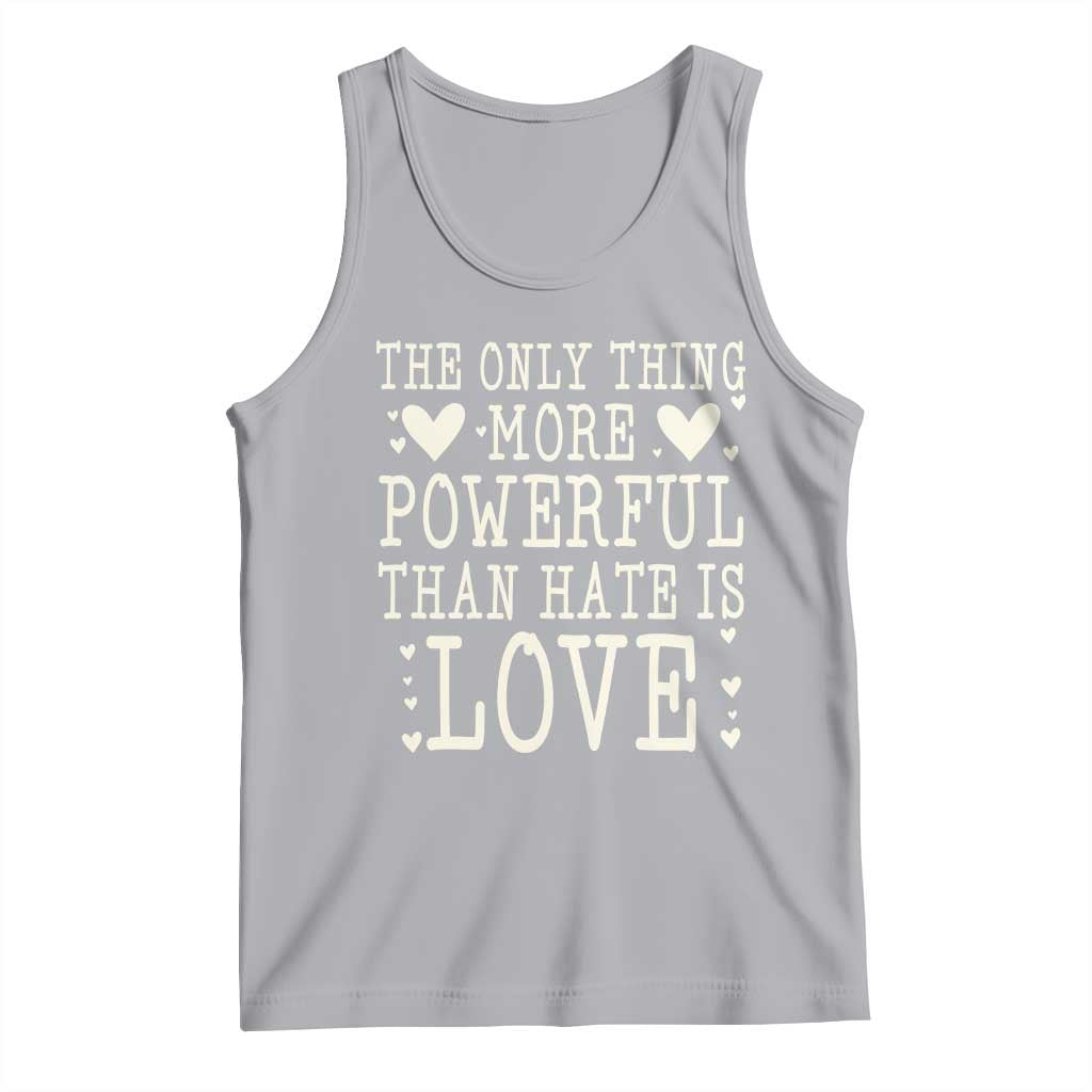 The Only Thing More Powerful Than Hate Is Love Tank Top Whimsical Heart Typography Bunny Inspirational Statement