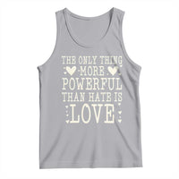 The Only Thing More Powerful Than Hate Is Love Tank Top Whimsical Heart Typography Bunny Inspirational Statement