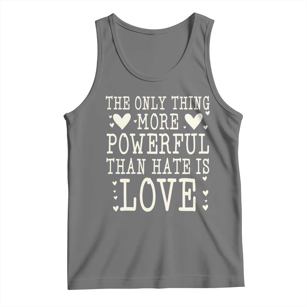 The Only Thing More Powerful Than Hate Is Love Tank Top Whimsical Heart Typography Bunny Inspirational Statement