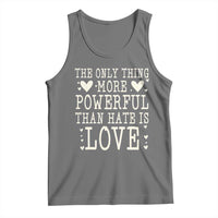The Only Thing More Powerful Than Hate Is Love Tank Top Whimsical Heart Typography Bunny Inspirational Statement