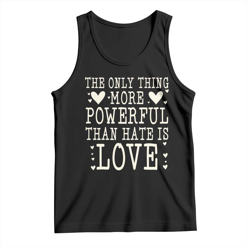 The Only Thing More Powerful Than Hate Is Love Tank Top Whimsical Heart Typography Bunny Inspirational Statement