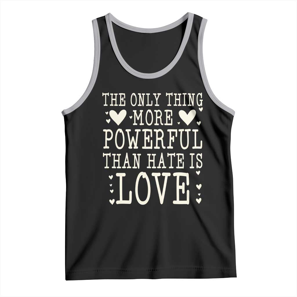 The Only Thing More Powerful Than Hate Is Love Tank Top Whimsical Heart Typography Bunny Inspirational Statement