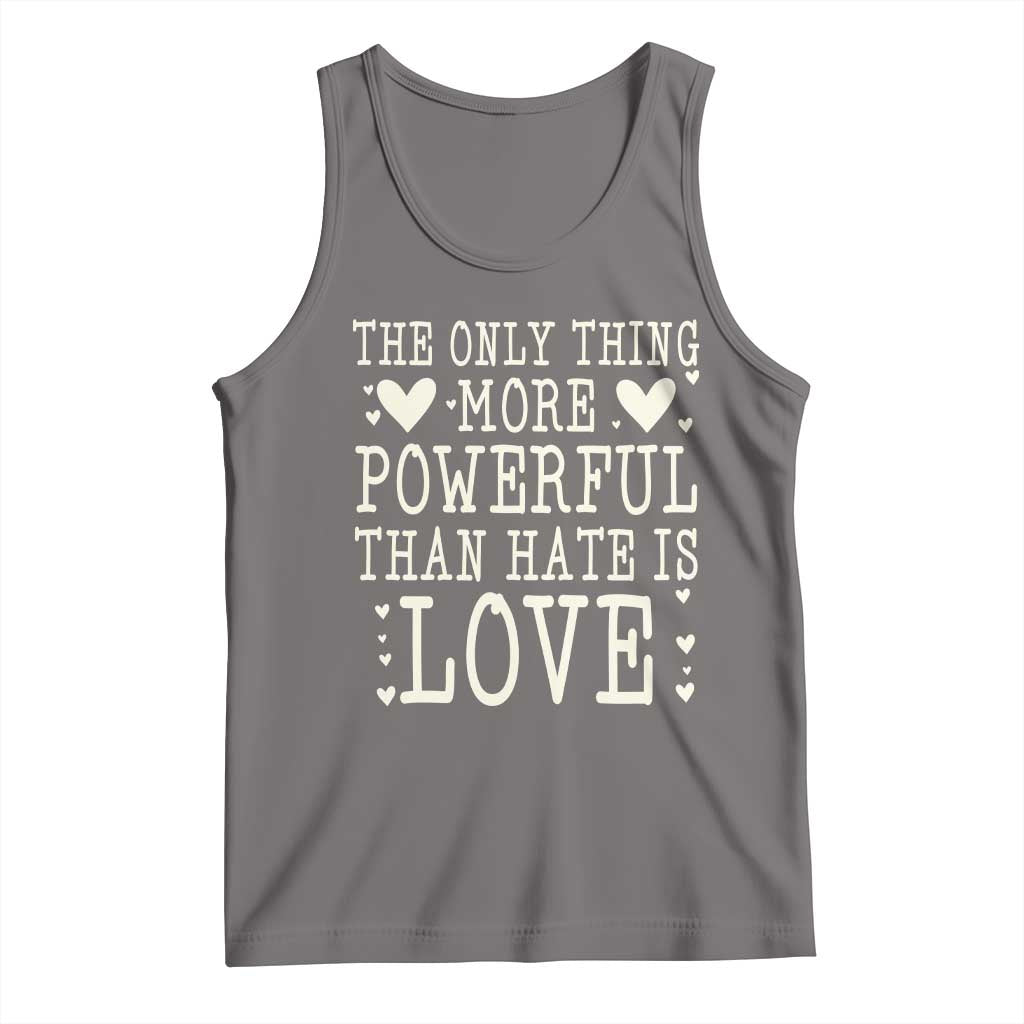 The Only Thing More Powerful Than Hate Is Love Tank Top Whimsical Heart Typography Bunny Inspirational Statement