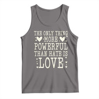 The Only Thing More Powerful Than Hate Is Love Tank Top Whimsical Heart Typography Bunny Inspirational Statement