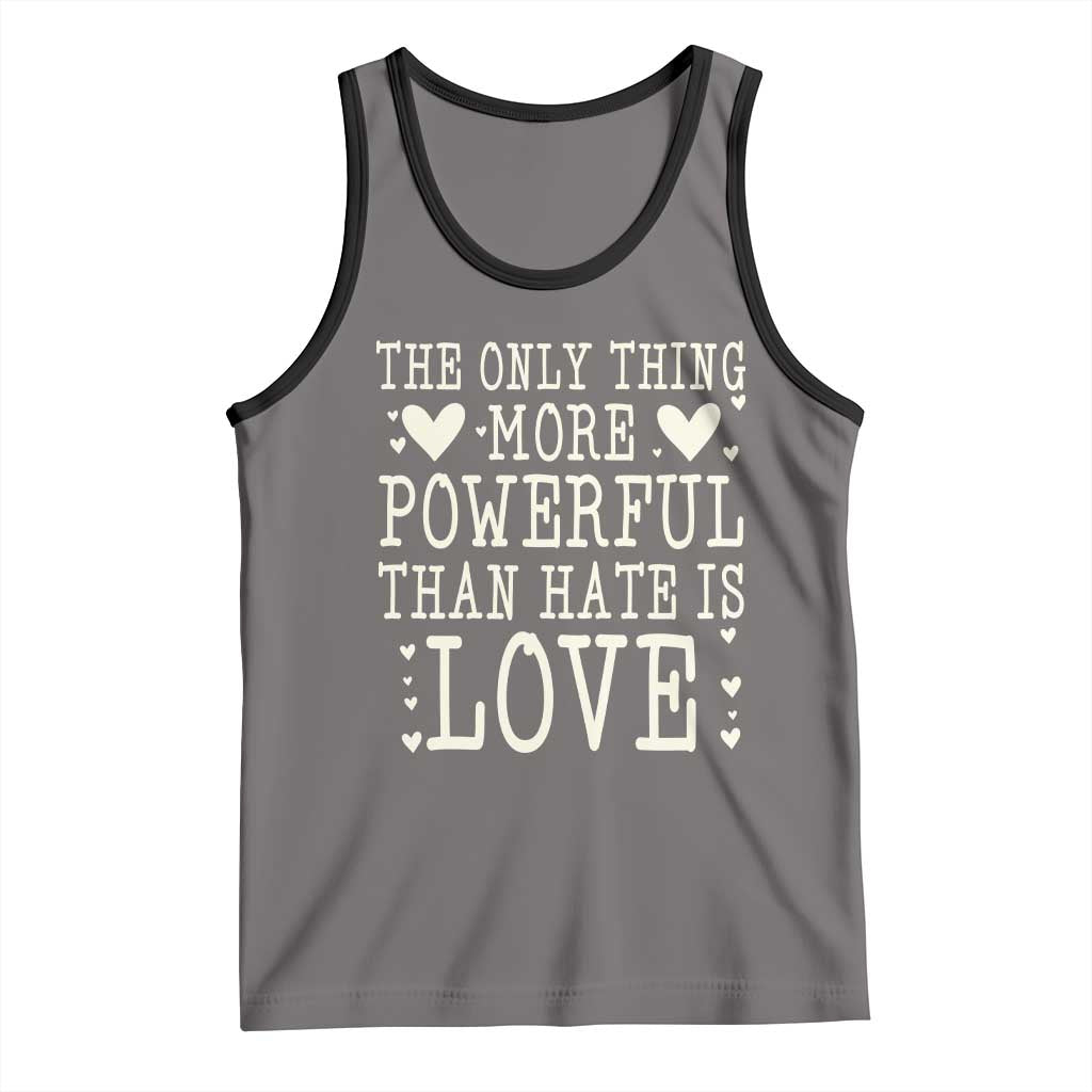 The Only Thing More Powerful Than Hate Is Love Tank Top Whimsical Heart Typography Bunny Inspirational Statement