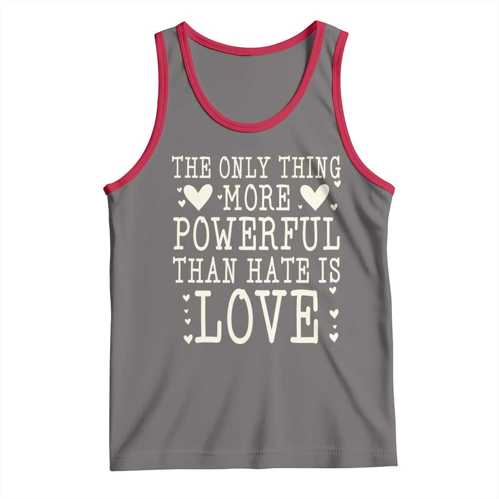 The Only Thing More Powerful Than Hate Is Love Tank Top Whimsical Heart Typography Bunny Inspirational Statement