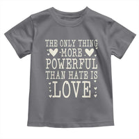 The Only Thing More Powerful Than Hate Is Love Toddler T Shirt Whimsical Heart Typography Bunny Inspirational Statement