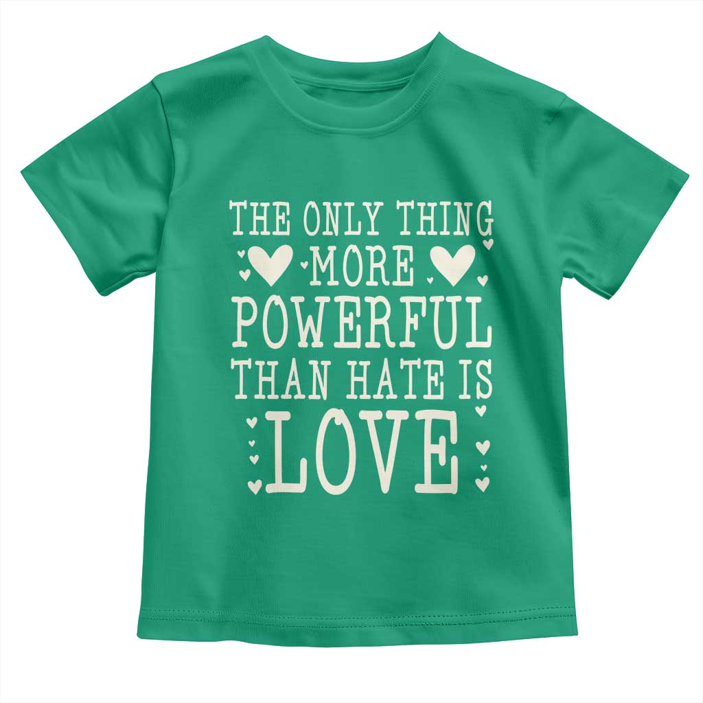 The Only Thing More Powerful Than Hate Is Love Toddler T Shirt Whimsical Heart Typography Bunny Inspirational Statement