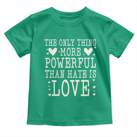 The Only Thing More Powerful Than Hate Is Love Toddler T Shirt Whimsical Heart Typography Bunny Inspirational Statement