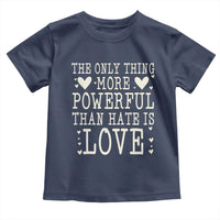 The Only Thing More Powerful Than Hate Is Love Toddler T Shirt Whimsical Heart Typography Bunny Inspirational Statement