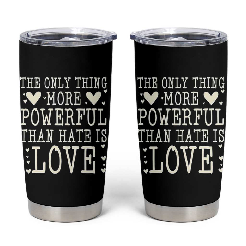 The Only Thing More Powerful Than Hate Is Love Tumbler Cup Whimsical Heart Typography Bunny Inspirational Statement
