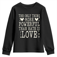 The Only Thing More Powerful Than Hate Is Love Youth Sweatshirt Whimsical Heart Typography Bunny Inspirational Statement