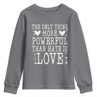 The Only Thing More Powerful Than Hate Is Love Youth Sweatshirt Whimsical Heart Typography Bunny Inspirational Statement