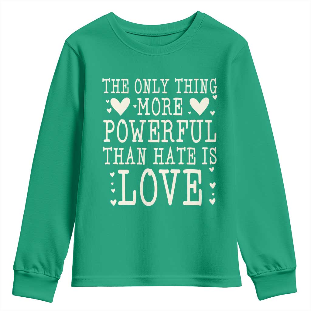 The Only Thing More Powerful Than Hate Is Love Youth Sweatshirt Whimsical Heart Typography Bunny Inspirational Statement