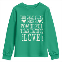 The Only Thing More Powerful Than Hate Is Love Youth Sweatshirt Whimsical Heart Typography Bunny Inspirational Statement
